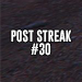 Post streak - #30 diena