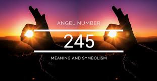 Angel Number 245 – Meaning and Symbolism